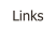 Links